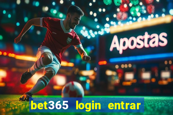 bet365 login entrar agora direto